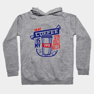 coffee is my valentine Hoodie